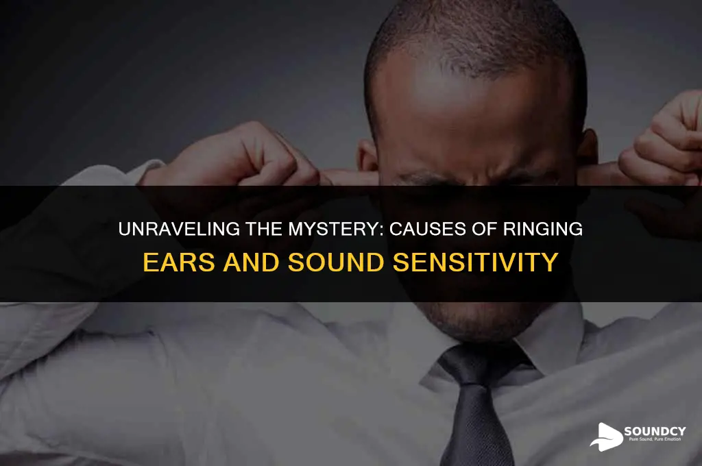what causes ringing in ear and sensitivity to sound