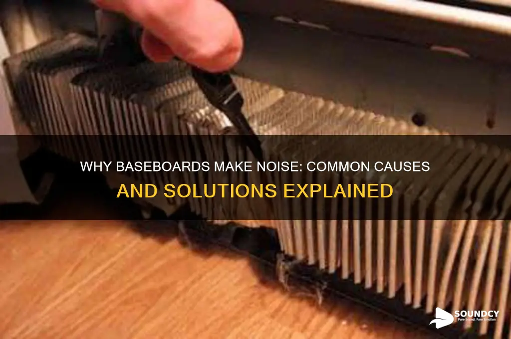 what causes sounds with baseboard