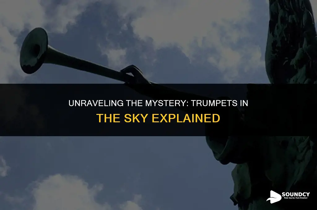 what causes that sound of trumpets in the sky