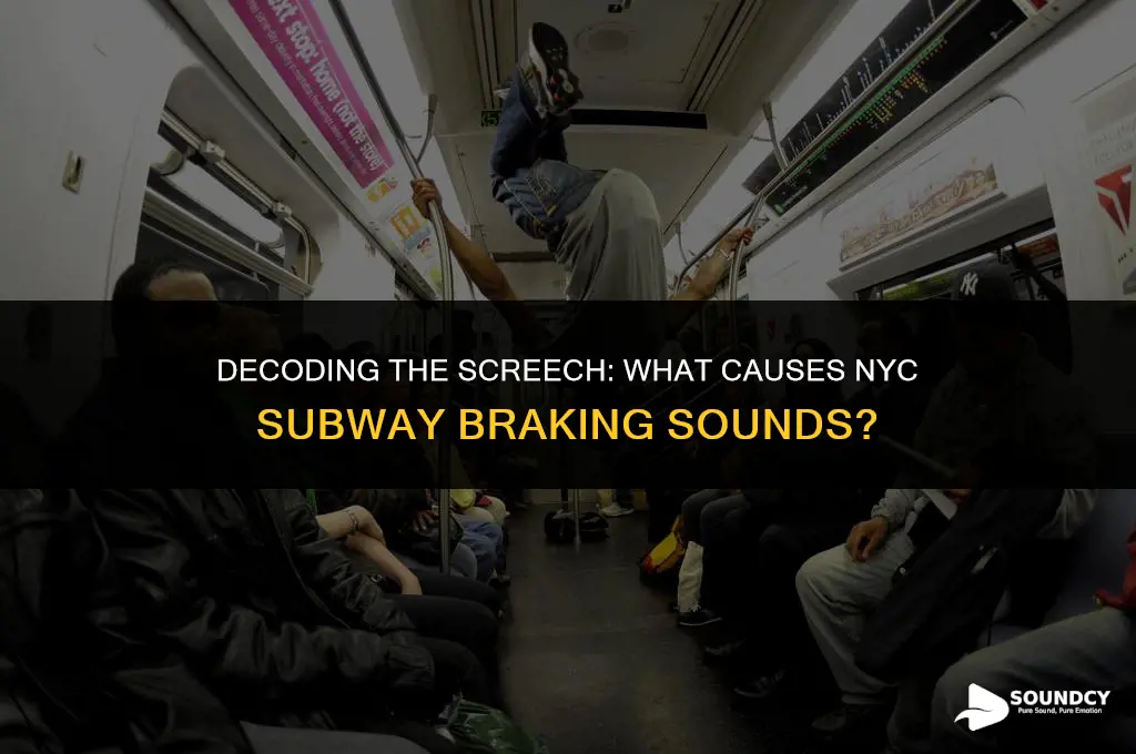 what causes the sound when nyc subway is braking
