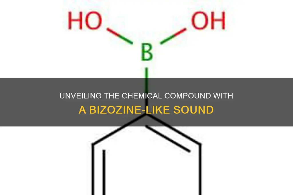 what chemical sounds like bizozine