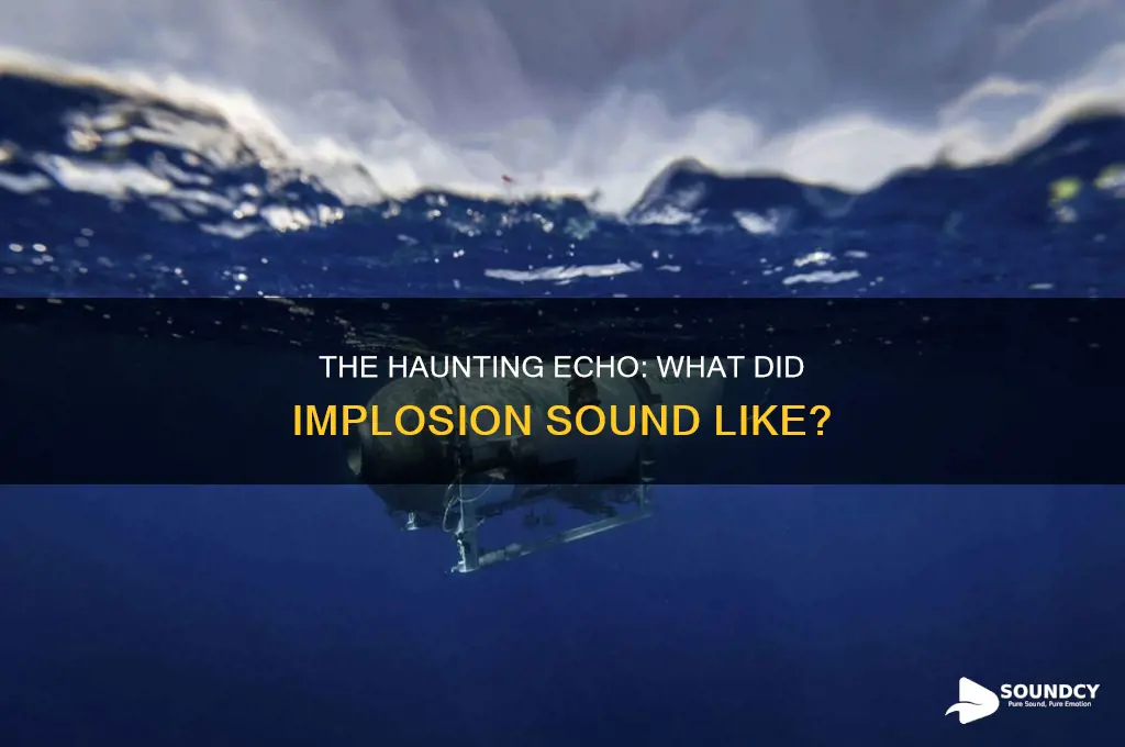 what did implosion sound like