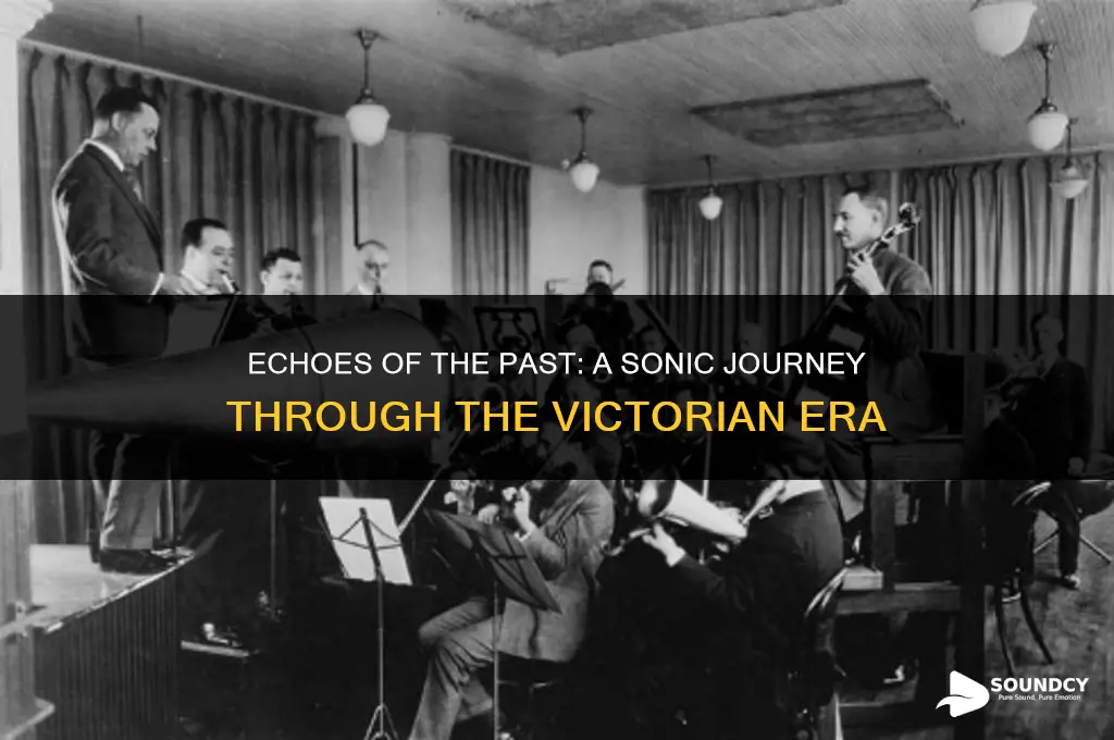 what did it sound like in the victorian era