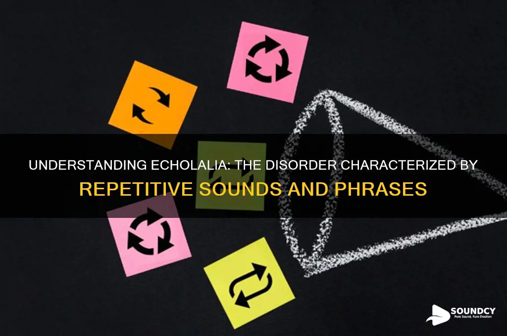 what disorder involves repetitive sounds