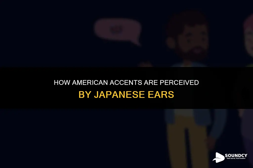 what do american accents sound like to japanese people