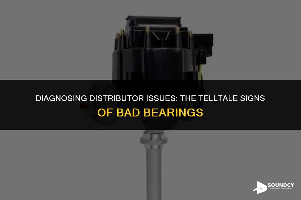 what do bad bearings in a distributor sound like