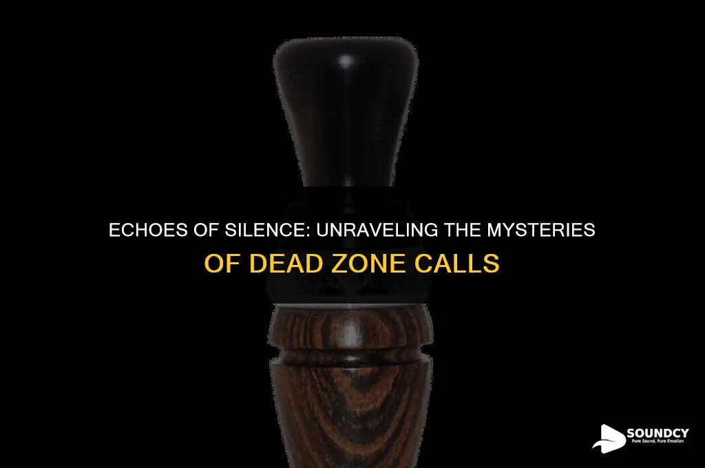 what do calls sound like in a dead zone