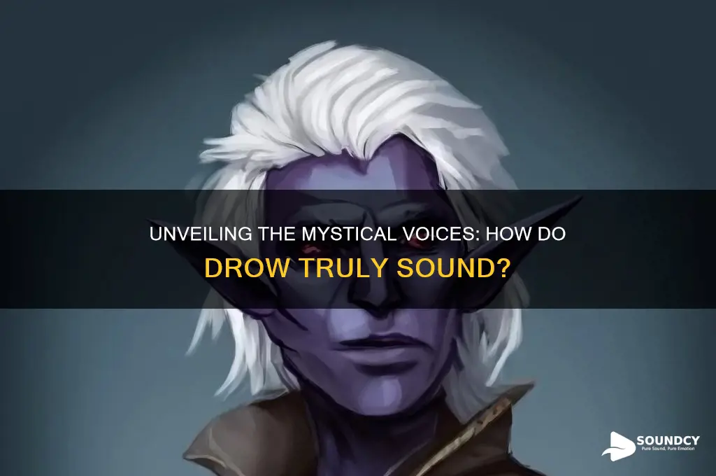 what do drow sound like