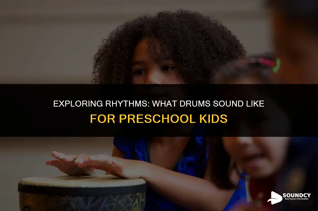 what do drums sound like for pre school kids