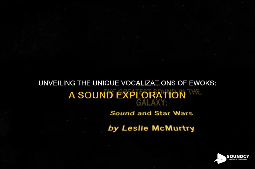what do ewoks sound like
