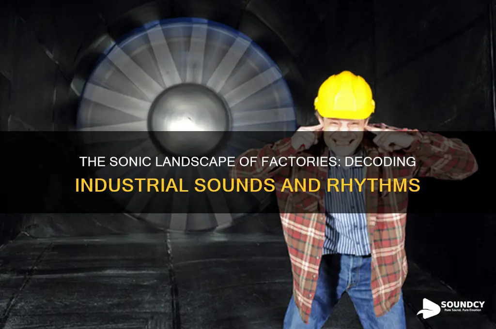 what do factories sound like