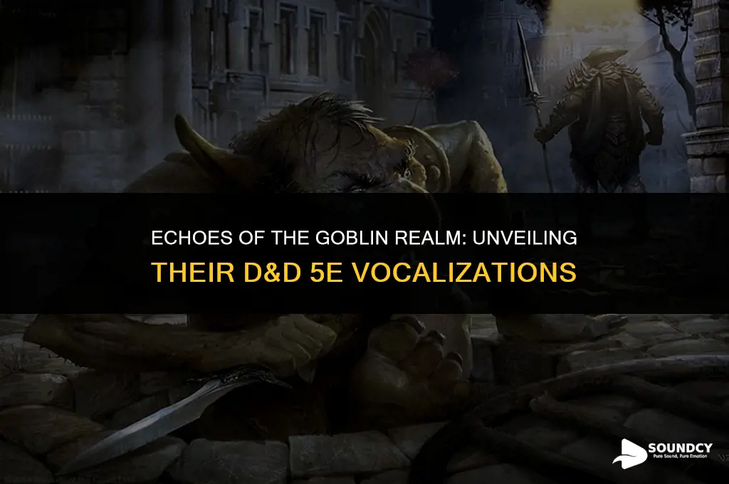 what do goblims sound like d and d 5e
