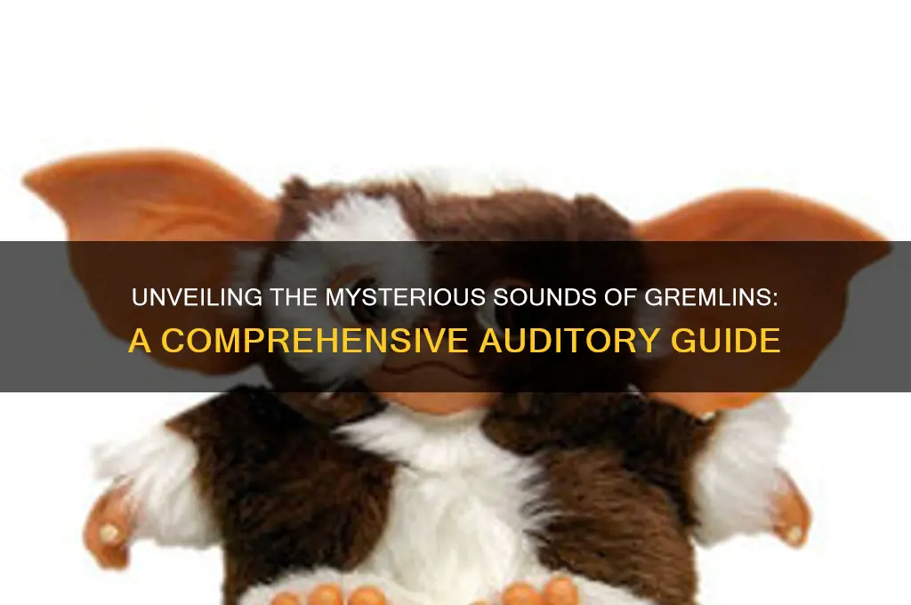 what do gremlins sound like