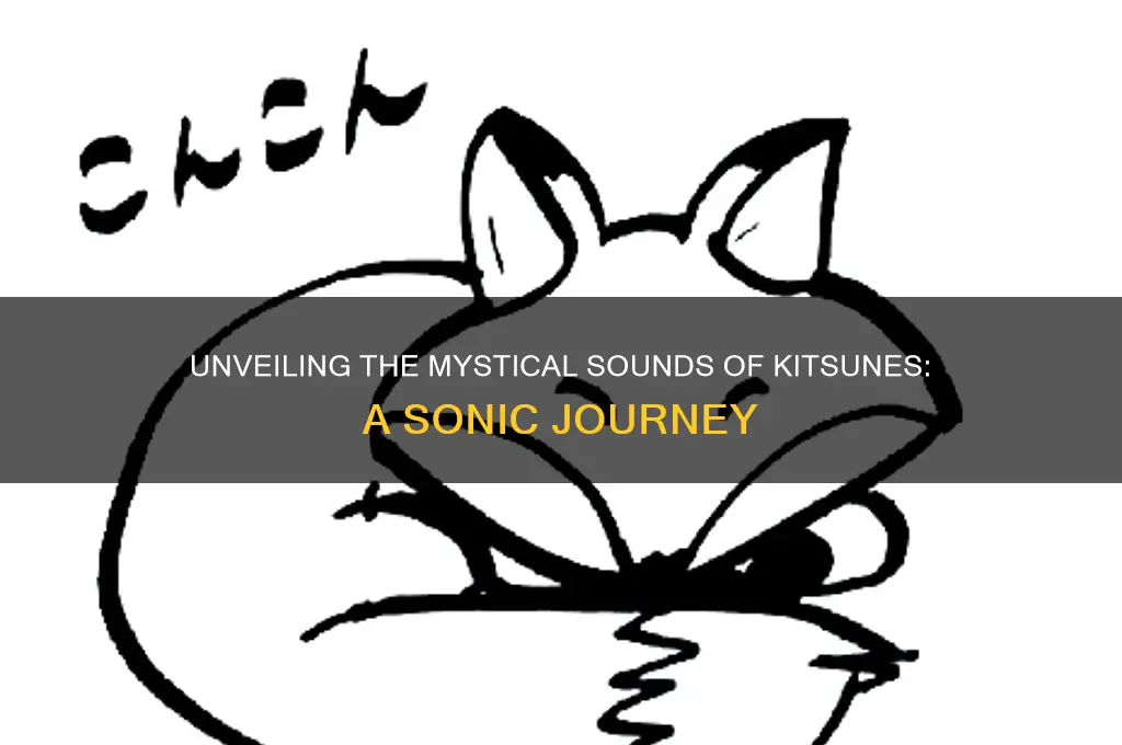 what do kitsunes sound like