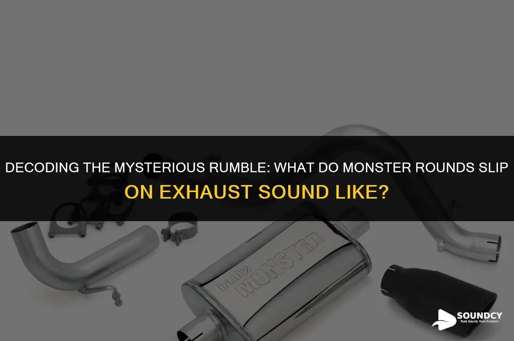 what do monster rounds slip on exhaust sound like