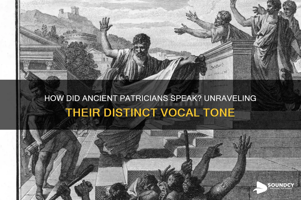 what do patricians sound like