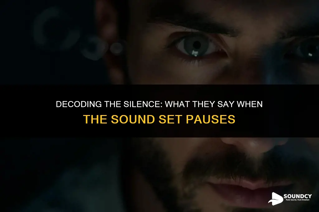 what do they say on sound set when pausing