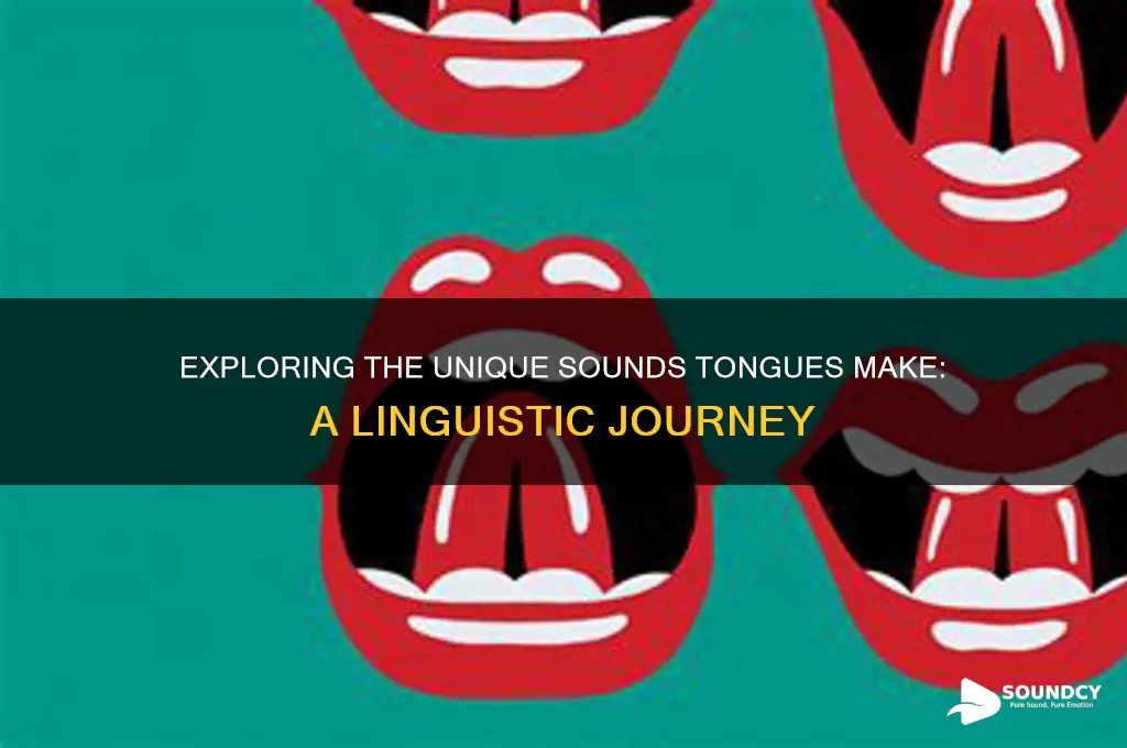 what do tongues sound like