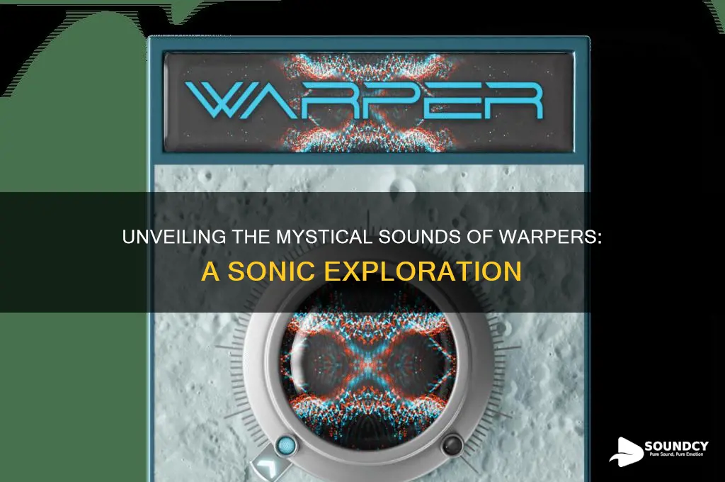 what do warpers sound like