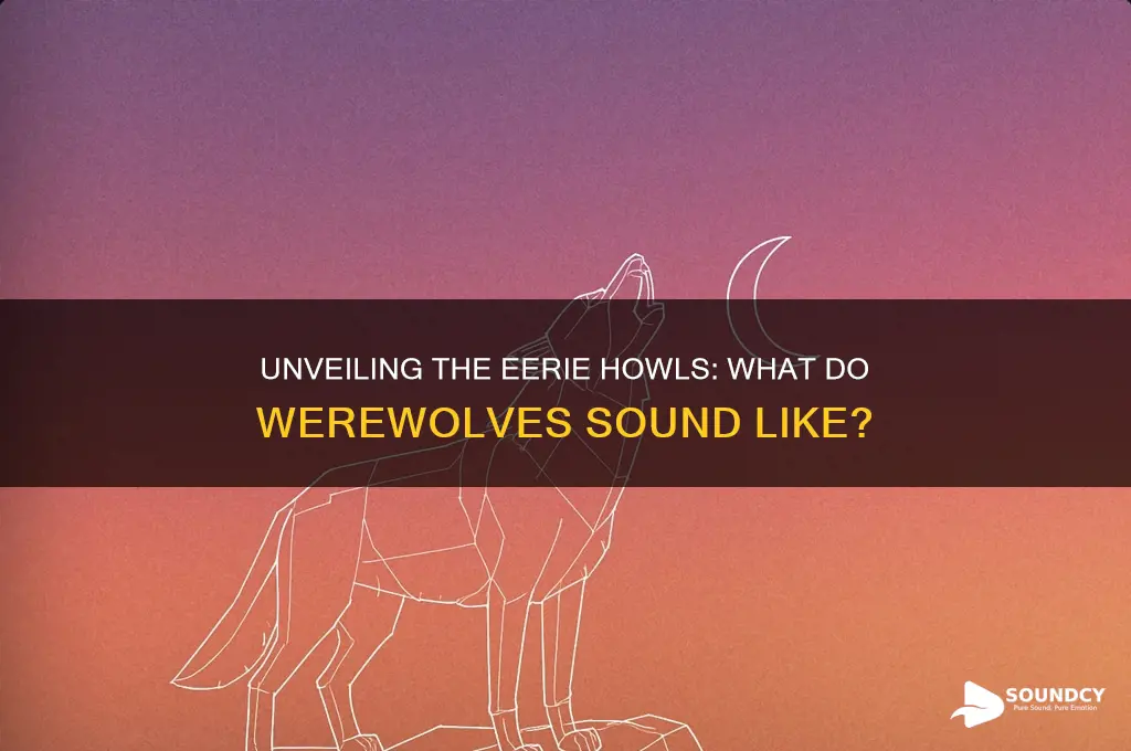 what do werewolves sound like