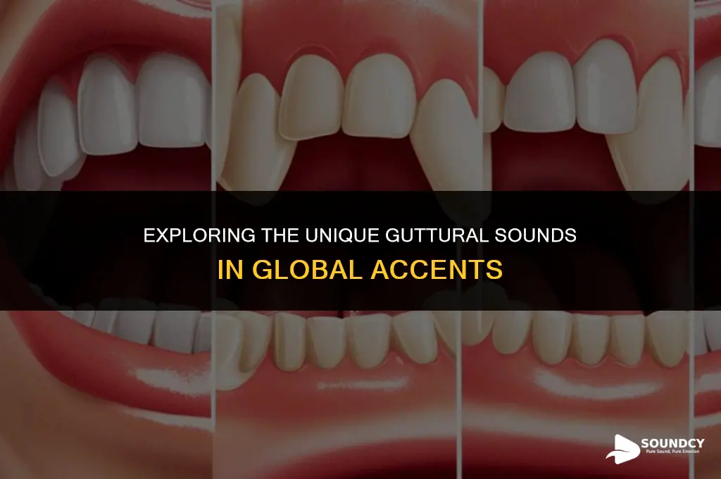 what do you call a guttural sound in accents
