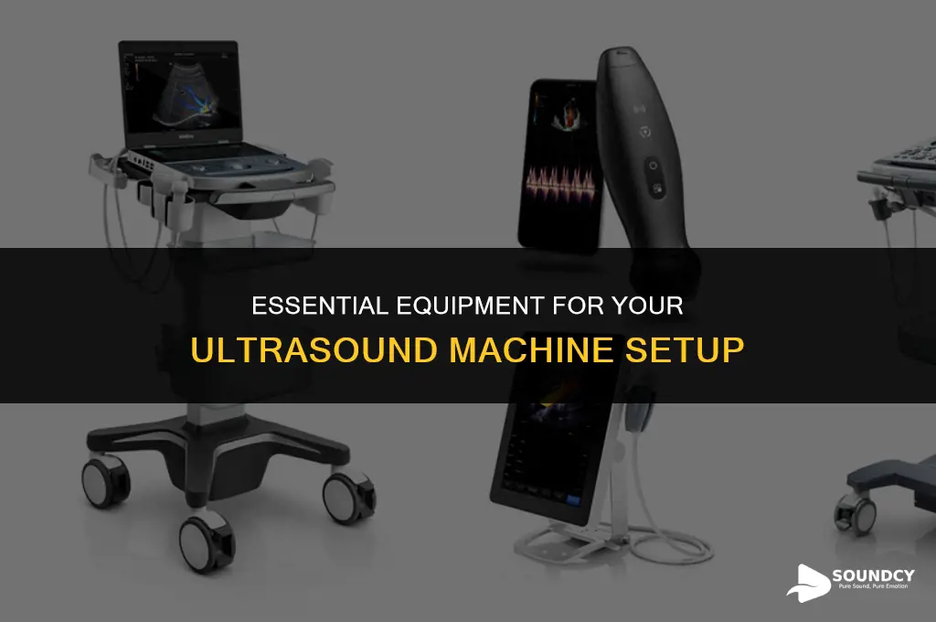 what do you need for the ultra sound machine