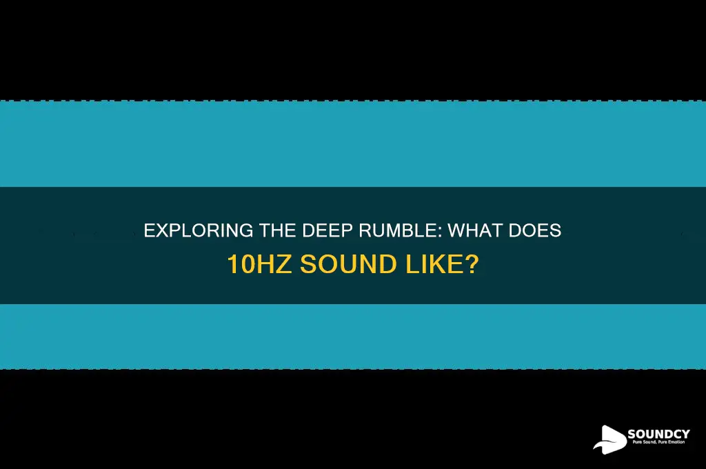 what does 10hz sound like