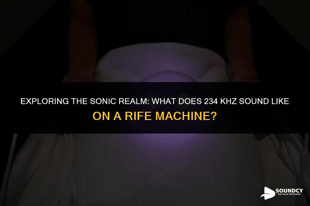 what does 234 khz sound like on rife machine