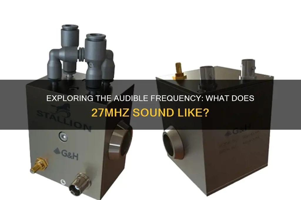 what does 27mhz sound like