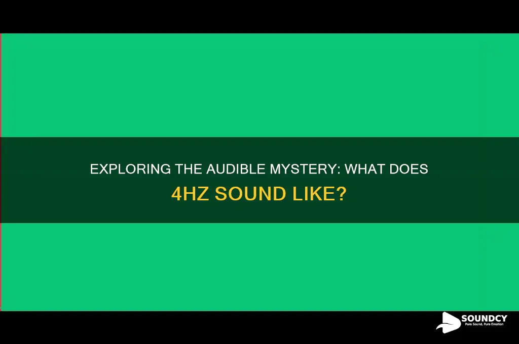 what does 4hz sound like