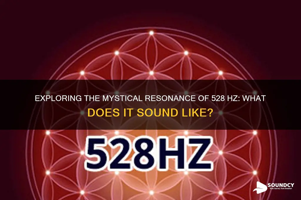 what does 528 sound like