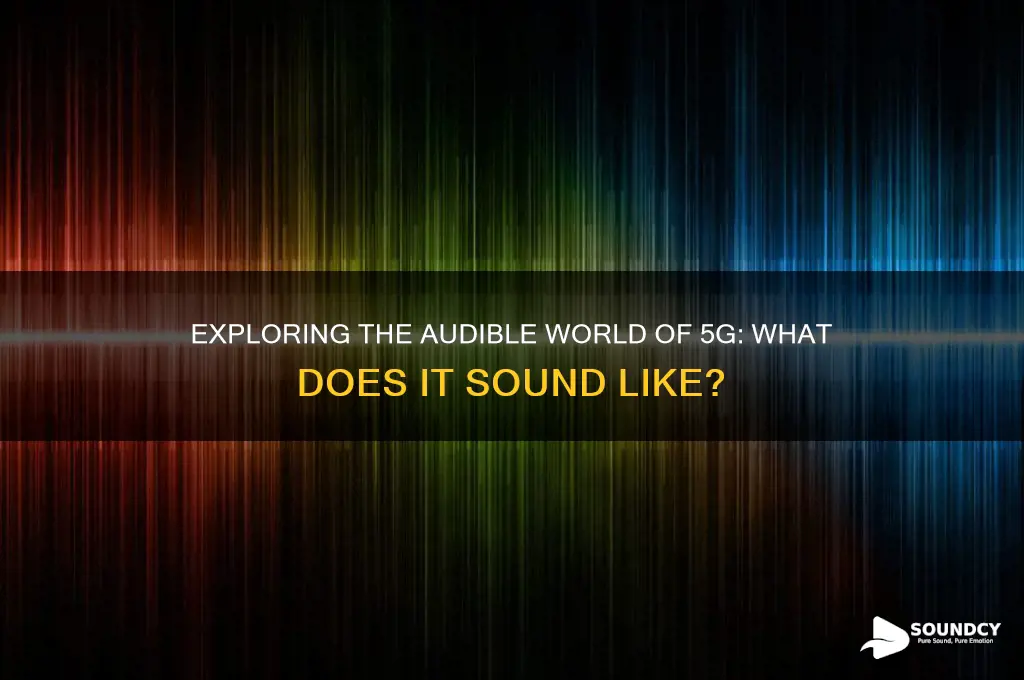 what does 5g sound like