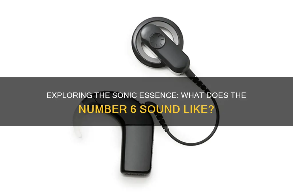 what does 6 sound like