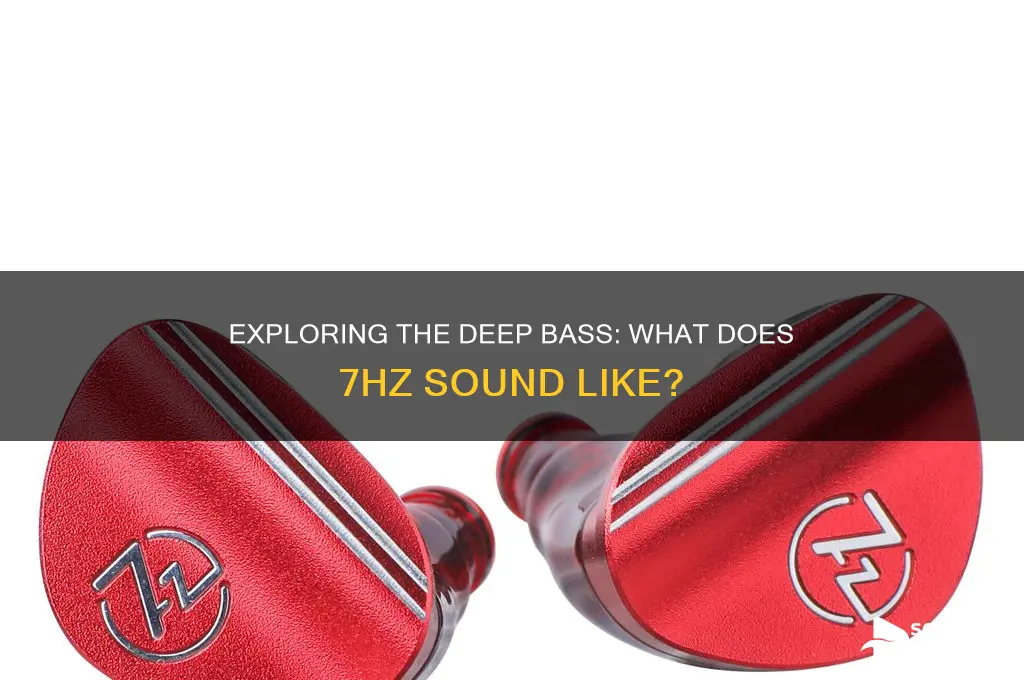 what does 7hz sound like