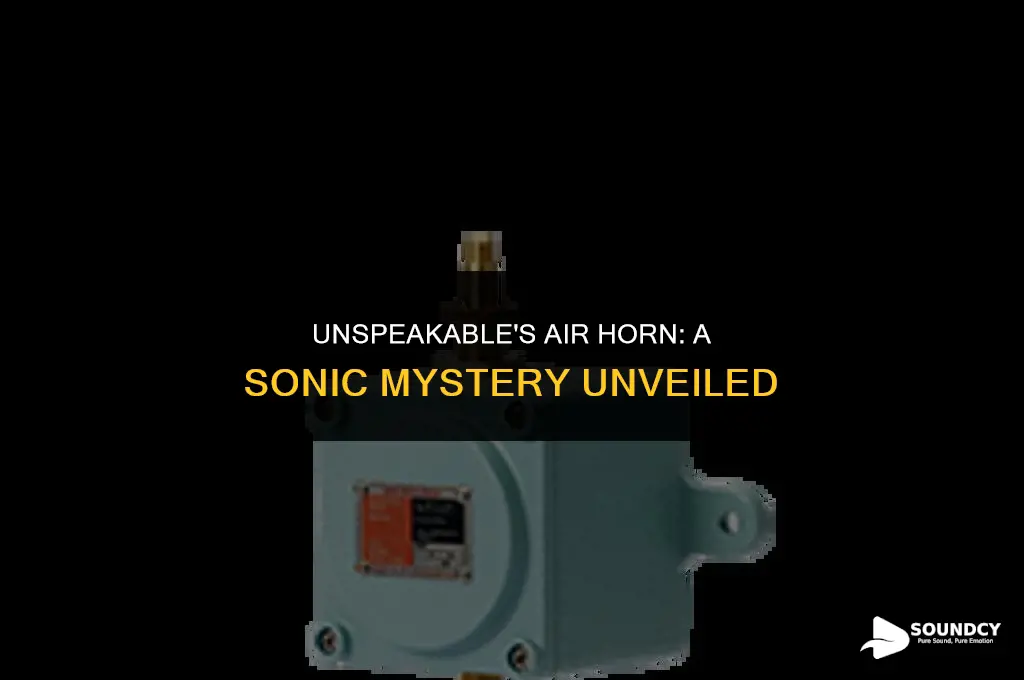 what does a air horn sound like from unspeakable