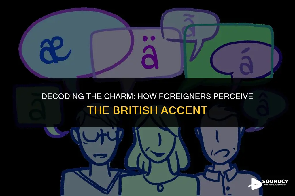 what does a british accent sound like to foreigners