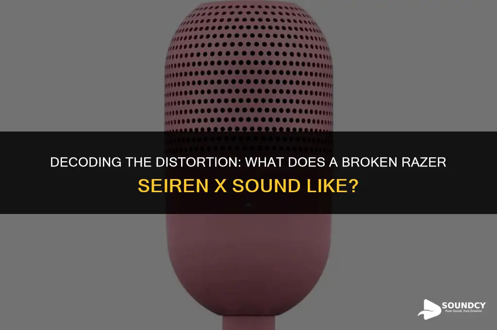 what does a broken razer sieren x sound like