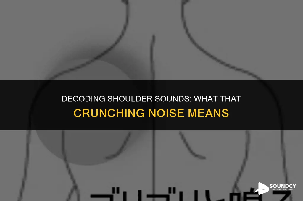 what does a crunching sound in my shoulder signify