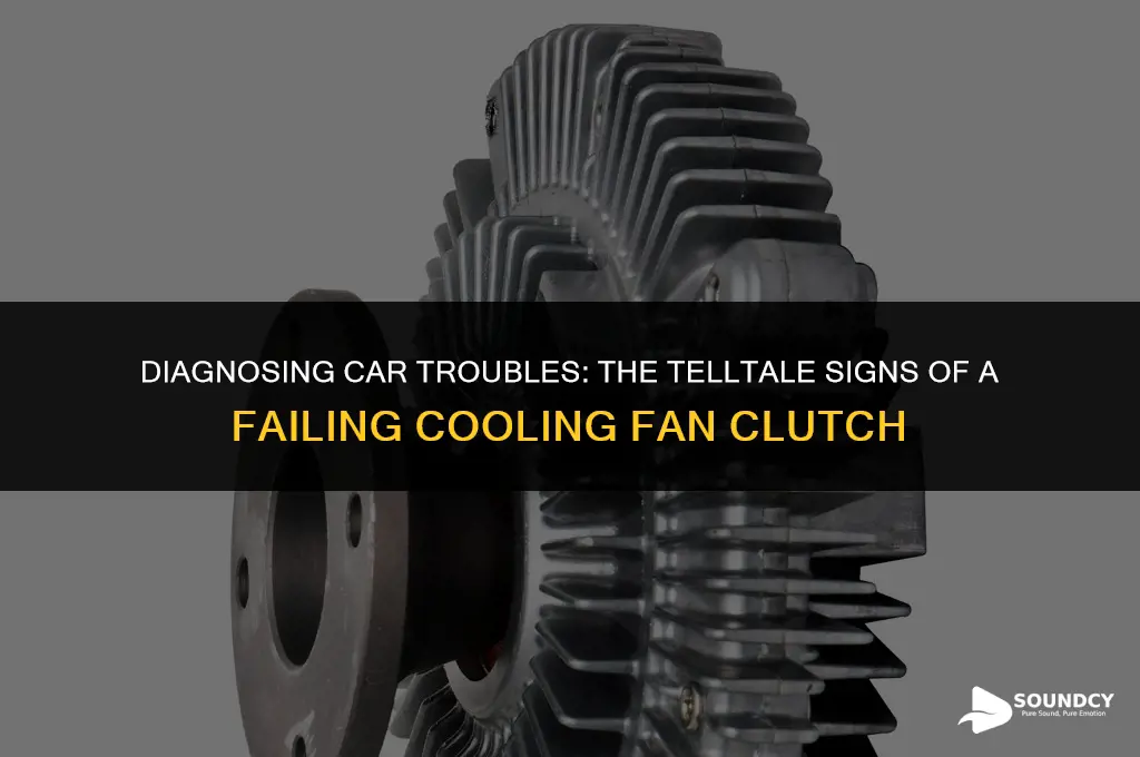 what does a failing cooling fan clutch sound like