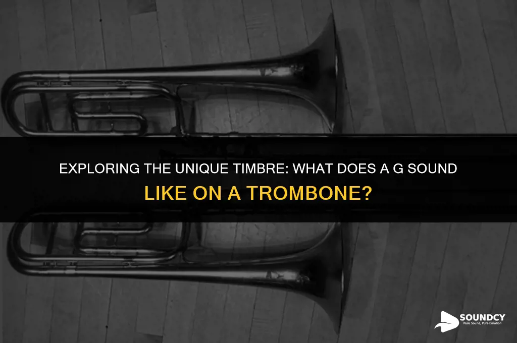 what does a g sound like on a trombone