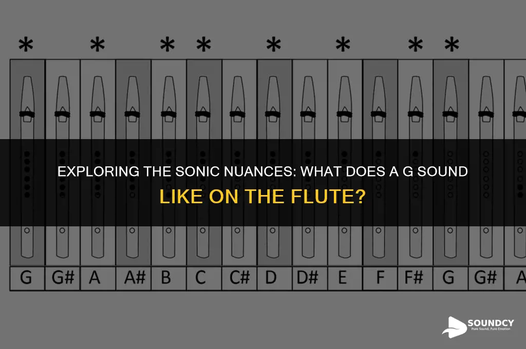 what does a g sound like on the flute