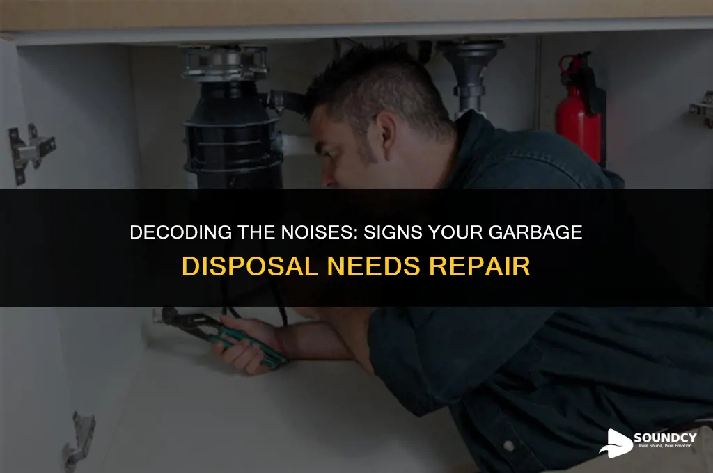 what does a garbage disposal sound like when broken
