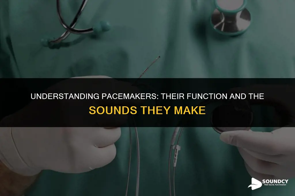 what does a pace maker do and sound like