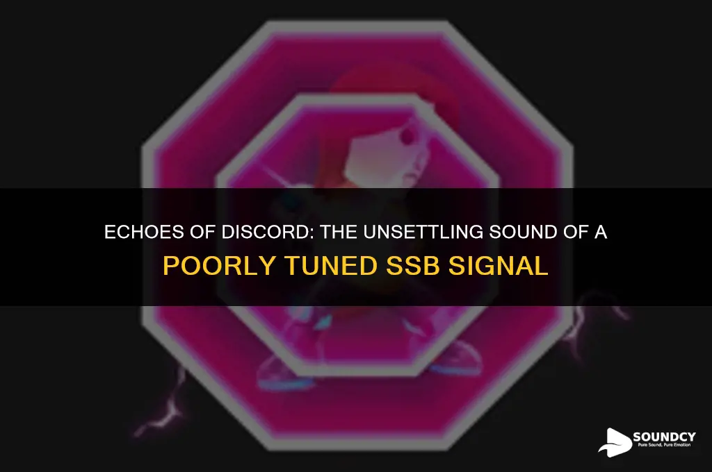 what does a poorly tuned ssb signal sound like
