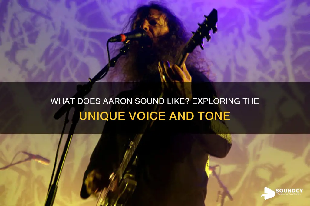 what does aaron sound like