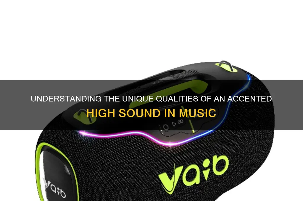 what does accented high sound