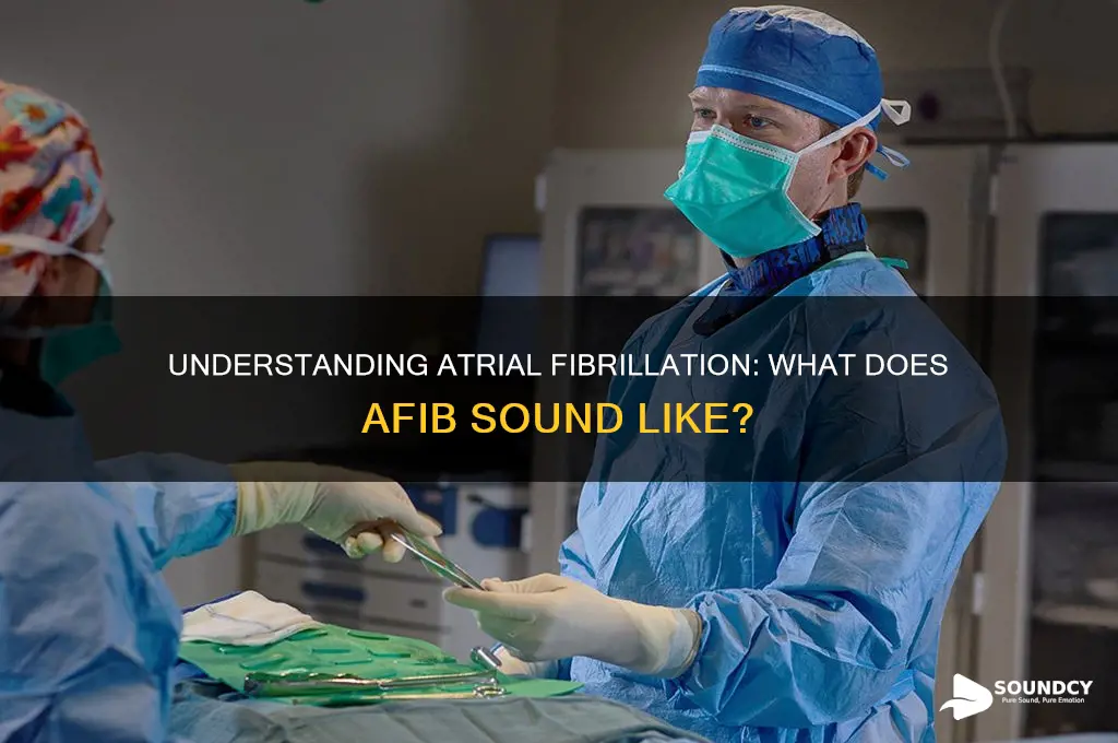 what does afib sound like