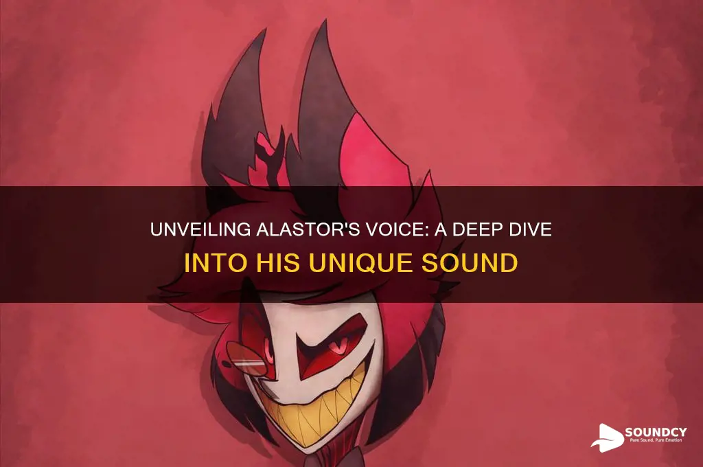 what does alastor sound like