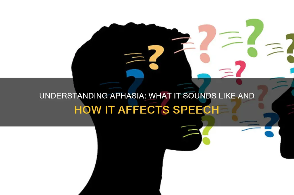 what does aphasia sound like