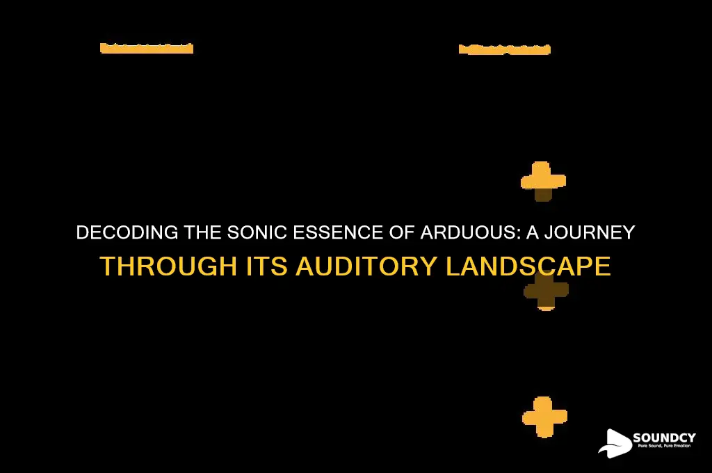 what does arduous sound like